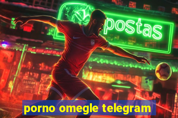 porno omegle telegram